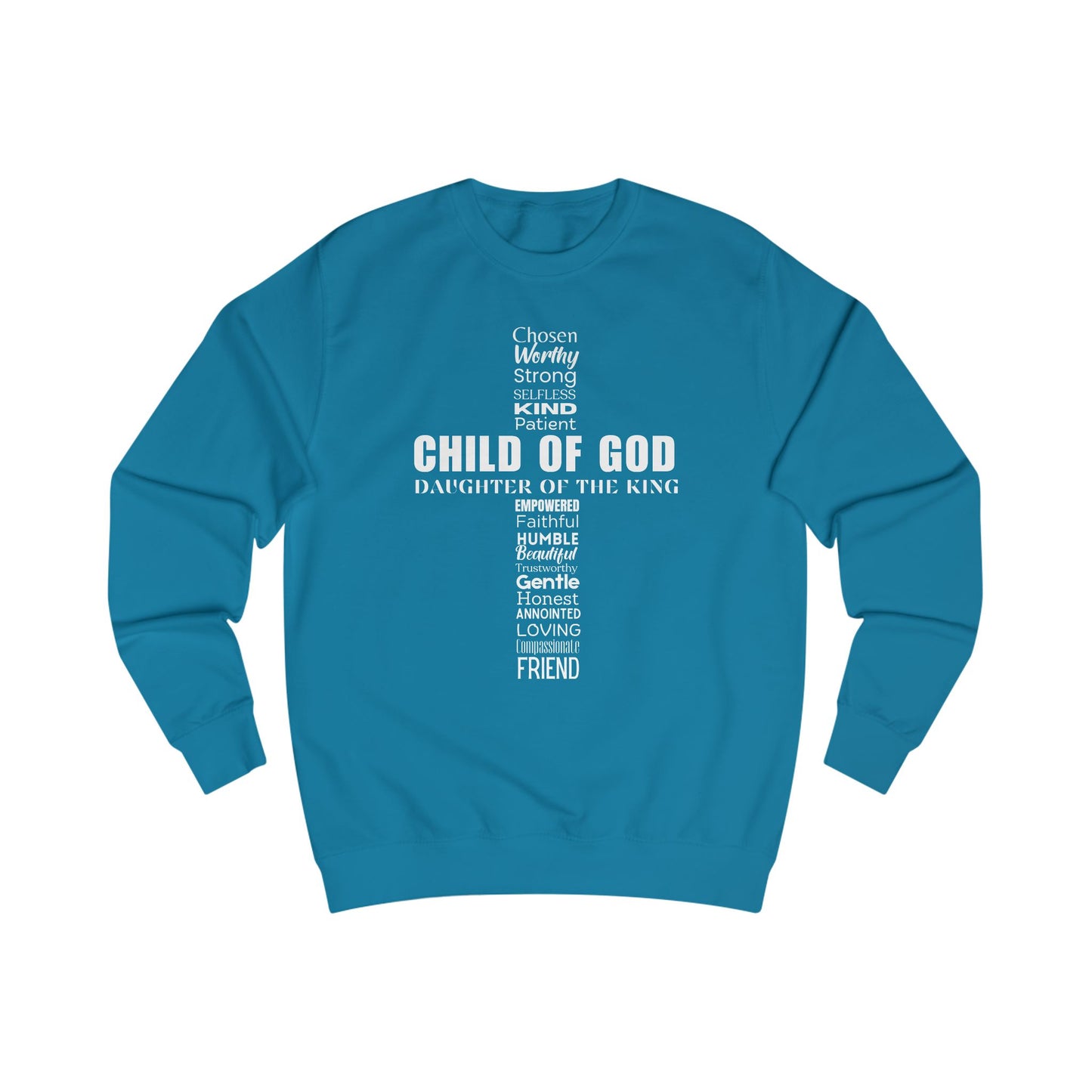 Christian Characteristics Unisex Sweatshirt - Child of God Daughter of the King Worthy Chosen Enough Patient Kind Faithful Honest Humble