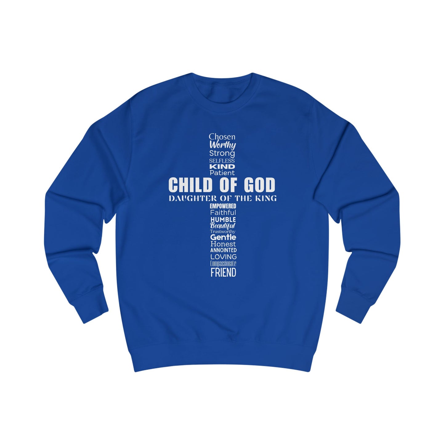 Christian Characteristics Unisex Sweatshirt - Child of God Daughter of the King Worthy Chosen Enough Patient Kind Faithful Honest Humble