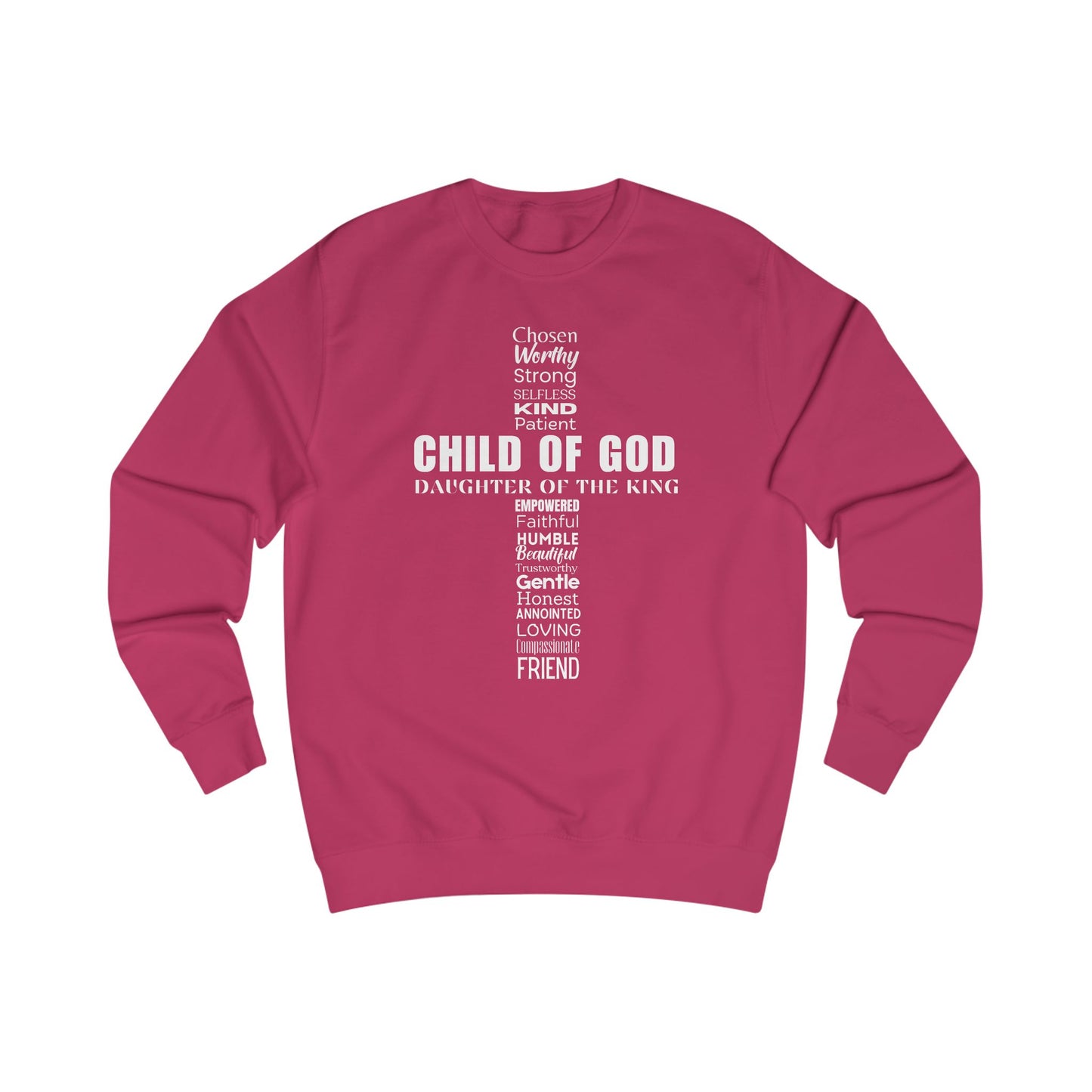 Christian Characteristics Unisex Sweatshirt - Child of God Daughter of the King Worthy Chosen Enough Patient Kind Faithful Honest Humble